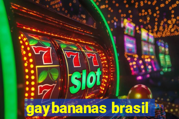 gaybananas brasil